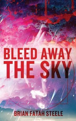 Bleed Away the Sky - Steele, Brian Fatah