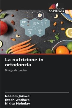 La nutrizione in ortodonzia - Jaiswal, Neelam;Wadhwa, Jitesh;Mohelay, Nikita