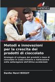 Metodi e innovazioni per la crescita dei prodotti di cioccolato