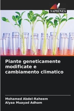 Piante geneticamente modificate e cambiamento climatico - Abdel-Raheem, Mohamed;Adham, Alyaa Muayad