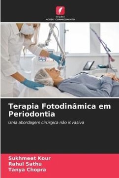 Terapia Fotodinâmica em Periodontia - Kour, Sukhmeet;Sathu, Rahul;Chopra, Tanya