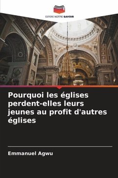 Pourquoi les églises perdent-elles leurs jeunes au profit d'autres églises - Agwu, Emmanuel