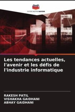Les tendances actuelles, l'avenir et les défis de l'industrie informatique - PATIL, RAKESH;GAIDHANI, VISHAKHA;GAIDHANI, ABHAY
