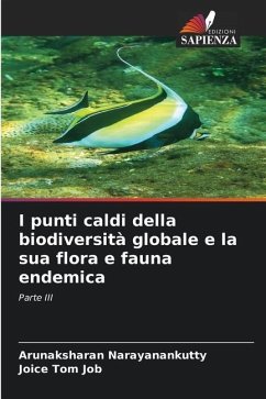 I punti caldi della biodiversità globale e la sua flora e fauna endemica - Narayanankutty, Arunaksharan;Job, Joice Tom