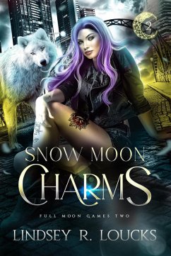 Snow Moon Charms (Full Moon Games, #2) (eBook, ePUB) - Loucks, Lindsey R.