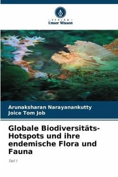 Globale Biodiversitäts-Hotspots und ihre endemische Flora und Fauna - Narayanankutty, Arunaksharan;Job, Joice Tom