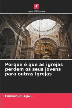 Porque é que as igrejas perdem os seus jovens para outras igrejas - Agwu, Emmanuel