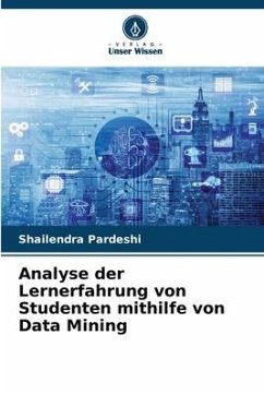 Analyse der Lernerfahrung von Studenten mithilfe von Data Mining - Pardeshi, Shailendra