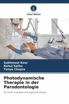 Photodynamische Therapie in der Parodontologie - Kour, Sukhmeet;Sathu, Rahul;Chopra, Tanya