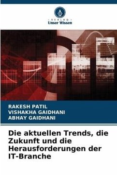 Die aktuellen Trends, die Zukunft und die Herausforderungen der IT-Branche - PATIL, RAKESH;GAIDHANI, VISHAKHA;GAIDHANI, ABHAY