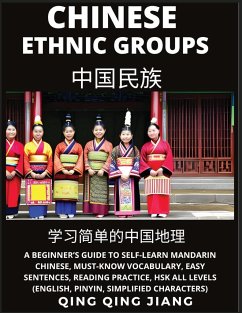 Chinese Ethnic Groups - A Beginner's Guide to Self-Learn Mandarin Chinese, Geography, Must-Know Vocabulary, Easy Sentences, Reading Practice, HSK All Levels (English, Pinyin, Simplified Characters) - Jiang, Qing Qing