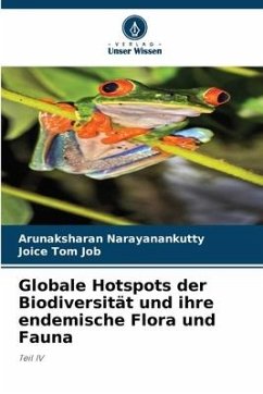 Globale Hotspots der Biodiversität und ihre endemische Flora und Fauna - Narayanankutty, Arunaksharan;Job, Joice Tom