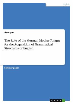 The Role of the German Mother Tongue for the Acquisition of Grammatical Structures of English - Anonymous