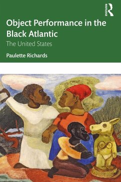 Object Performance in the Black Atlantic (eBook, ePUB) - Richards, Paulette