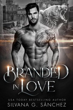 Branded in Love (Bad Boy Shifters of the Unnatural Brethren, #1) (eBook, ePUB) - Sánchez, Silvana G.