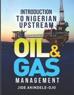 Introduction To Nigerian Upstream Oil and Gas Management: The Role In The Middle - Akindele-Ojo, Jide