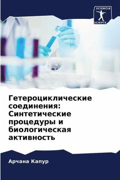 Geterociklicheskie soedineniq: Sinteticheskie procedury i biologicheskaq aktiwnost' - Kapur, Archana