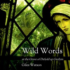 Wild Words at the Grave of Dafydd ap Gwilym - Watson, Giles
