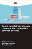 Guide complet des aides à l'hygiène bucco-dentaire pour les enfants