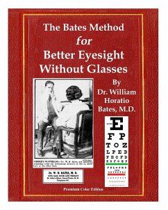 The Bates Method for Better Eyesight Without Glasses - Bates, William Horatio; Lierman, Emily C.; Night, Clark