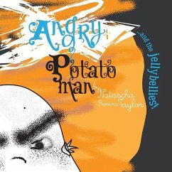 Angry Potato Man: ...and the jellybellies! - Taylor, Natascha Rosina