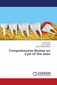 Comprehensive Review on Cyst of the Jaws - Anisha, Kutty;Thomas, Priya;Mathew, Deepu George