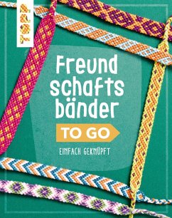 Freundschaftsbänder to go (eBook, ePUB) - Roland, Heike; Thomas, Stefanie