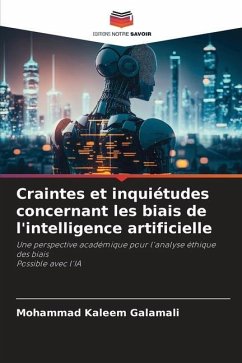 Craintes et inquiétudes concernant les biais de l'intelligence artificielle - Galamali, Mohammad Kaleem