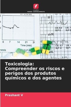 Toxicologia: Compreender os riscos e perigos dos produtos químicos e dos agentes - V, Prashant