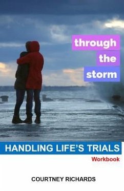 Through The Storm: Handling Life's Trials - Richards, Courtney