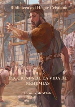 Lecciones de la Vida de Nehemías - G. de White, Elena