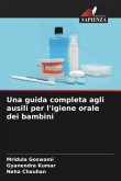 Una guida completa agli ausili per l'igiene orale dei bambini