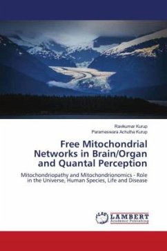 Free Mitochondrial Networks in Brain/Organ and Quantal Perception - Kurup, Ravikumar;Achutha Kurup, Parameswara