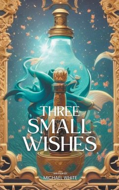 Three Small Wishes - White, Michael