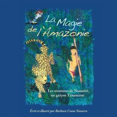 La Magie de l'Amazonie: Les aventures de Namowë, un garçon Yanomami - Navarro, Barbara Crane