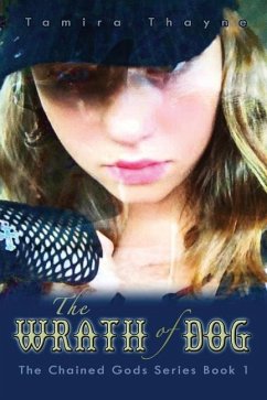 The Wrath of Dog: The Chained Gods Series Book 1 - Thayne, Tamira