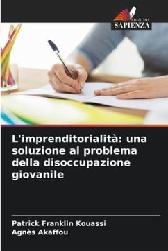 L'imprenditorialità: una soluzione al problema della disoccupazione giovanile - Kouassi, Patrick Franklin;Akaffou, Agnès