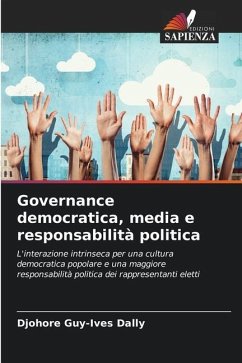 Governance democratica, media e responsabilità politica - Dally, Djohore Guy-Ives