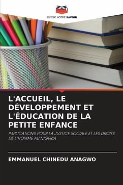 L'ACCUEIL, LE DÉVELOPPEMENT ET L'ÉDUCATION DE LA PETITE ENFANCE - Anagwo, Emmanuel Chinedu