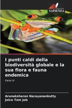 I punti caldi della biodiversità globale e la sua flora e fauna endemica - Narayanankutty, Arunaksharan;Job, Joice Tom