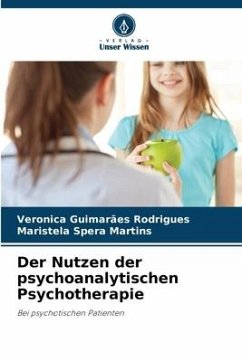 Der Nutzen der psychoanalytischen Psychotherapie - Guimarães Rodrigues, Veronica;Spera Martins, Maristela