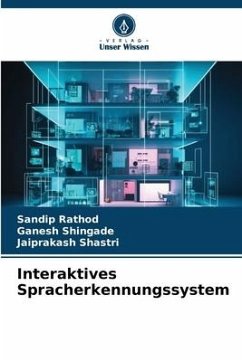 Interaktives Spracherkennungssystem - Rathod, Sandip;Shingade, Ganesh;Shastri, Jaiprakash