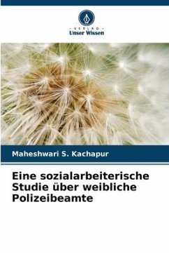 Eine sozialarbeiterische Studie über weibliche Polizeibeamte - Kachapur, Maheshwari S.