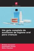 Um guia completo de auxiliares de higiene oral para crianças