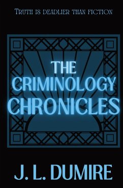 The Criminology Chronicles - Dumire, J. L.