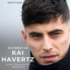 Ein Tribut an Kai Havertz - Franke, David