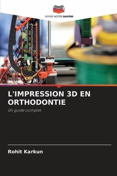 L'IMPRESSION 3D EN ORTHODONTIE - Karkun, Rohit