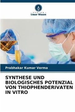 SYNTHESE UND BIOLOGISCHES POTENZIAL VON THIOPHENDERIVATEN IN VITRO - Verma, Prabhakar Kumar