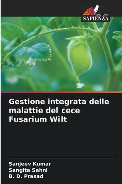 Gestione integrata delle malattie del cece Fusarium Wilt - Kumar, Sanjeev;Sahni, Sangita;Prasad, B. D.