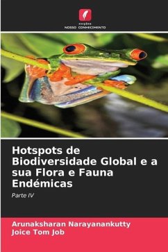 Hotspots de Biodiversidade Global e a sua Flora e Fauna Endémicas - Narayanankutty, Arunaksharan;Job, Joice Tom